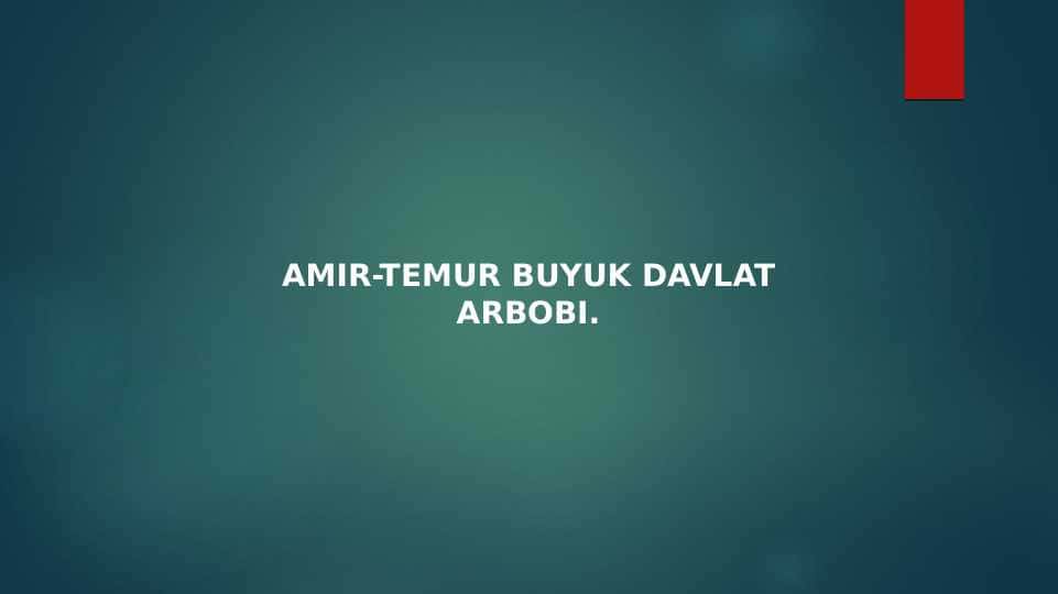 AMIR-TEMUR BUYUK DAVLAT ARBOBI.