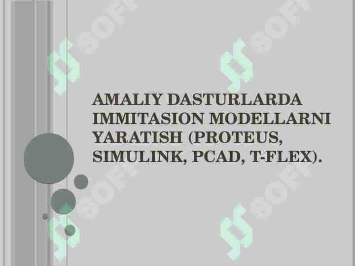 Amaliy dasturlarda immitasion modellarni yaratish (Proteus, Simulink, PCAD, T-Flex).