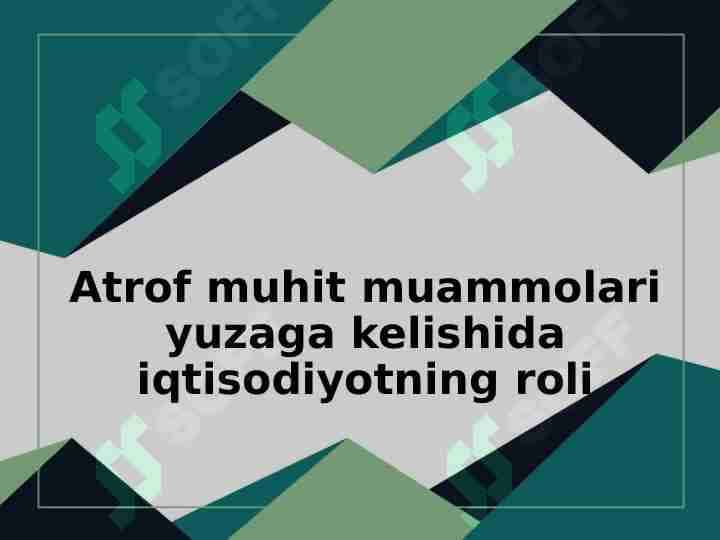 Atrof muhit muammolari yuzaga kelishida iqtisodiyotning roli