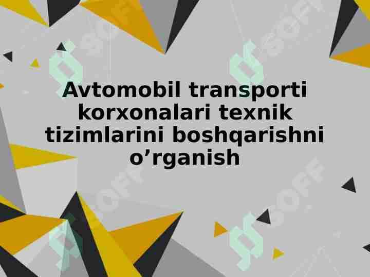 Avtomobil transporti korxonalari texnik tizimlarini boshqarishni o’rganish