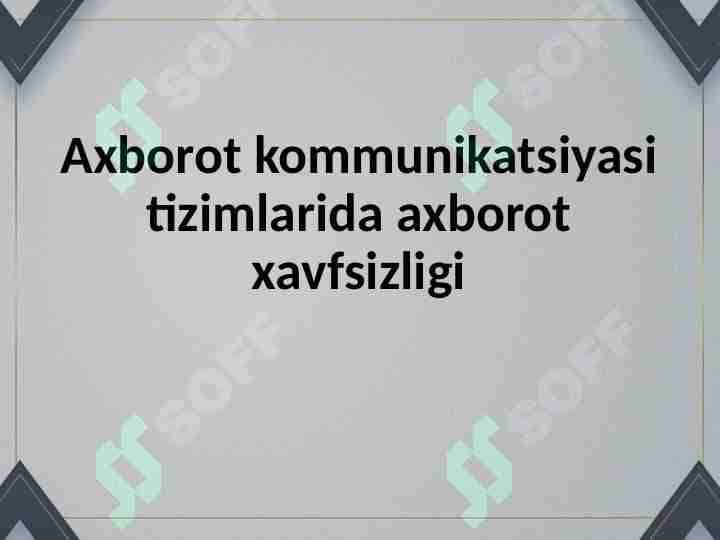 Axborot kommunikatsiyasi tizimlarida axborot xavfsizligi