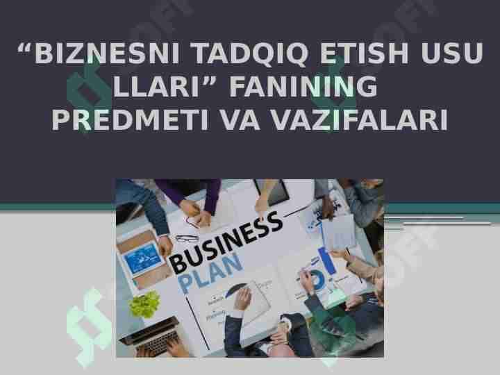 “BIZNESNI TADQIQ ETISH USULLARI” FANINING PREDMETI VA VAZIFALARI