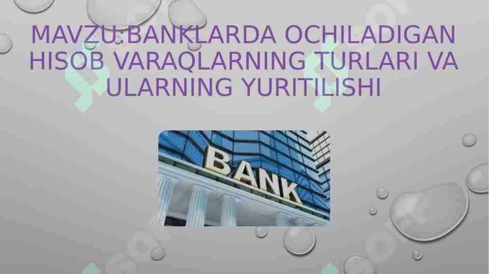 Banklarda ochiladigan hisob varaqlarning turlari va ularning yuritilishi