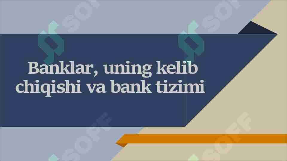 Banklarning kelib chiqishi va bank tizimi