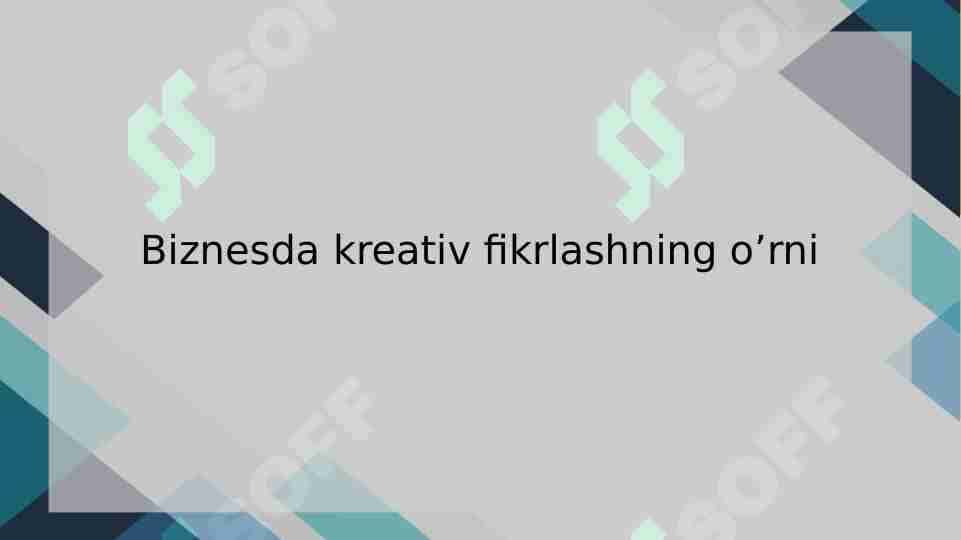Biznesda kreativ fikrlashning o’rni