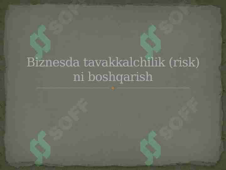 Biznesda tavakkalchilik (risk) ni boshqarish