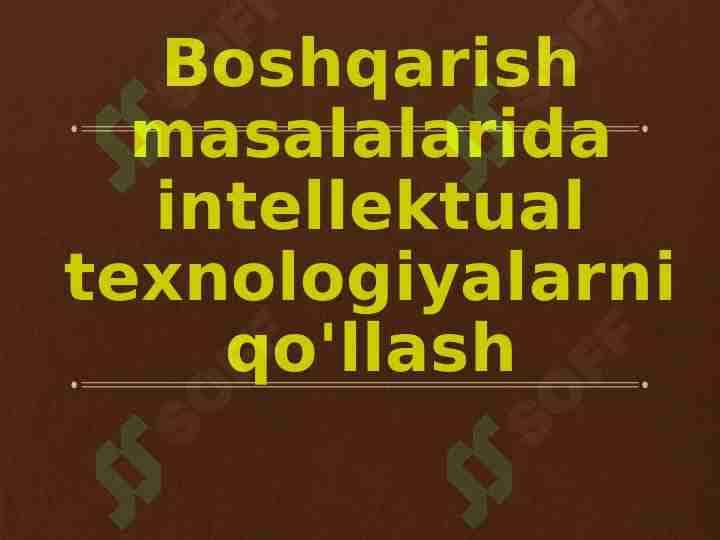 Boshqarish masalalarida intellektual texnologiyalarni qo'llash