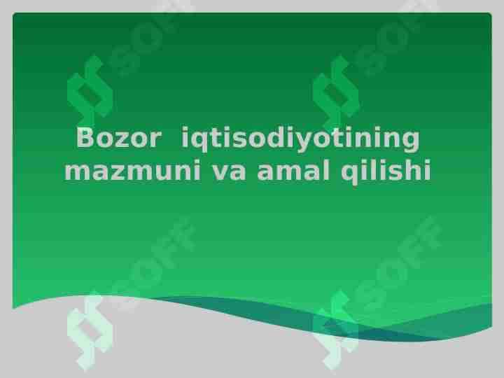 Bozor iqtisodiyotining mazmuni va amal qilishi