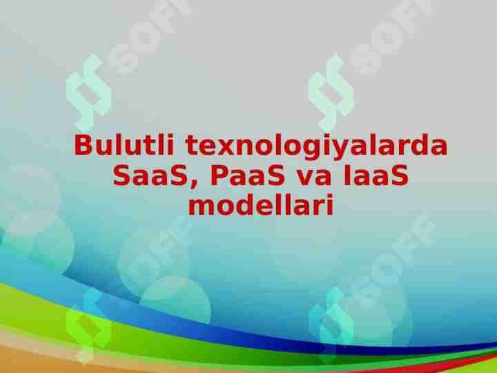 Bulutli texnologiyalarda SaaS, PaaS va IaaS modellari