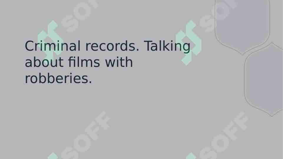 Criminal records. Talking about films with robberies.