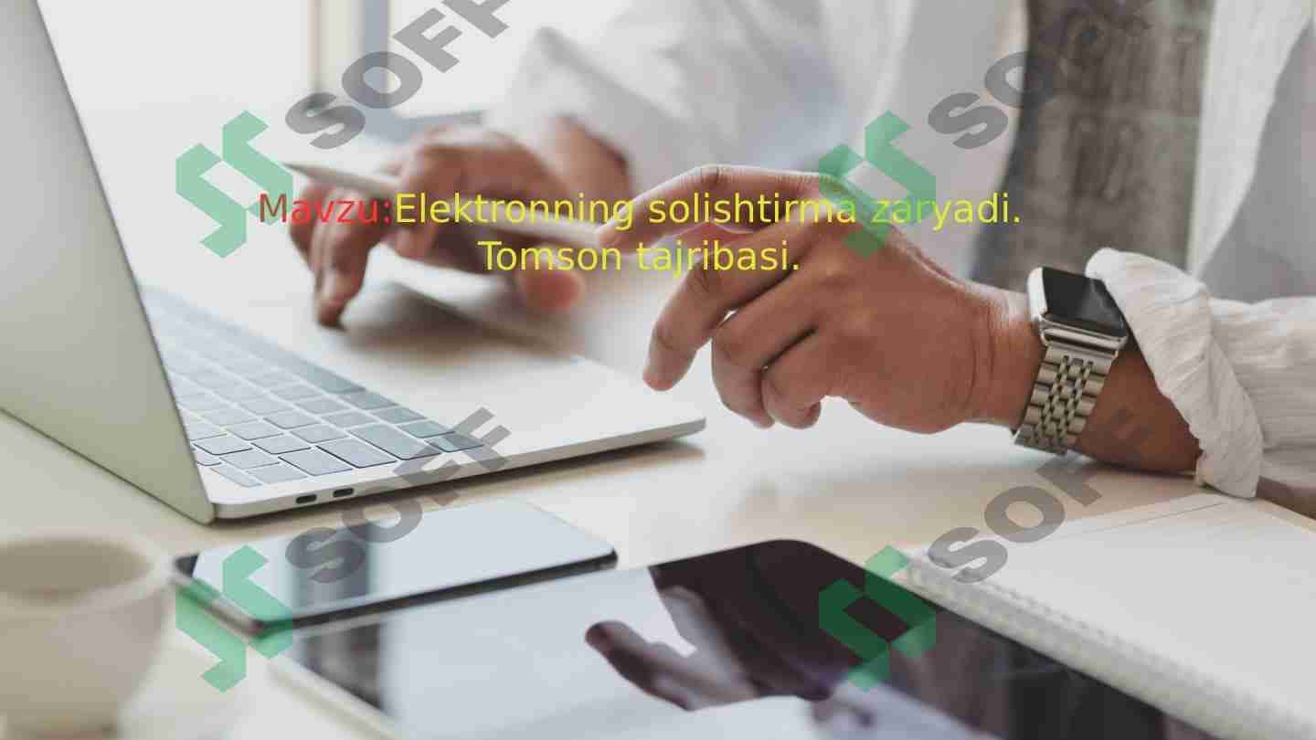 Elektronning solishtirma zaryadi Tomson tajribasi.