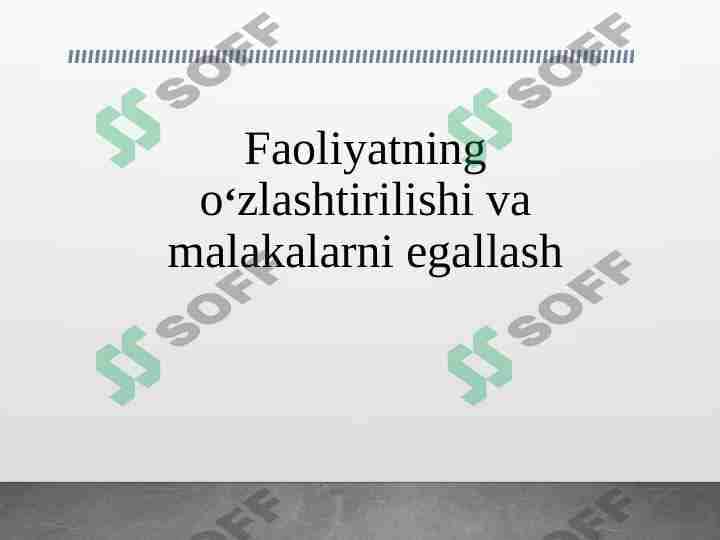 Faoliyatning o‘zlashtirilishi va malakalarni egallash