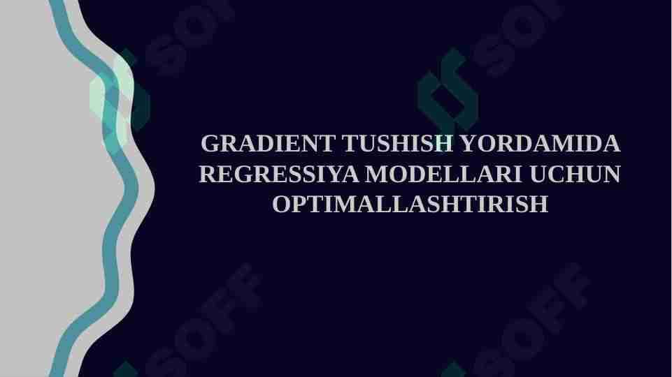 GRADIENT TUSHISH YORDAMIDA REGRESSIYA MODELLARI UCHUN OPTIMALLASHTIRISH