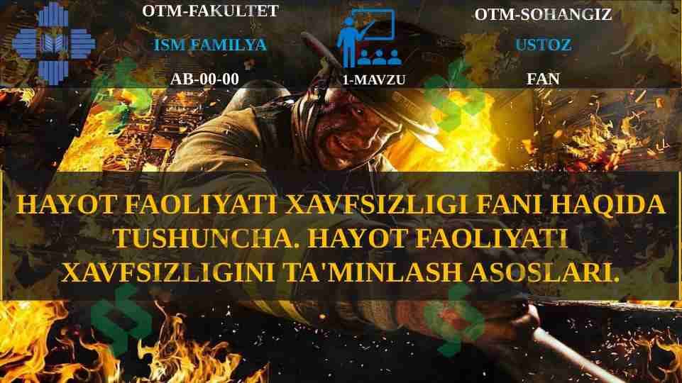 HAYOT FAOLIYATI XAVFSIZLIGI FANI HAQIDA TUSHUNCHA. HAYOT FAOLIYATI XAVFSIZLIGINI TA'MINLASH ASOSLARI.