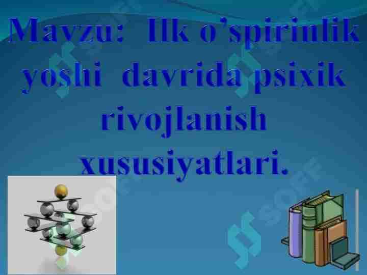 Ilk o’spirinlik yoshi davrida psixik rivojlanish xususiyatlari