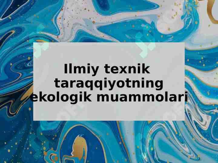 Ilmiy texnik taraqqiyotning ekologik muammolari