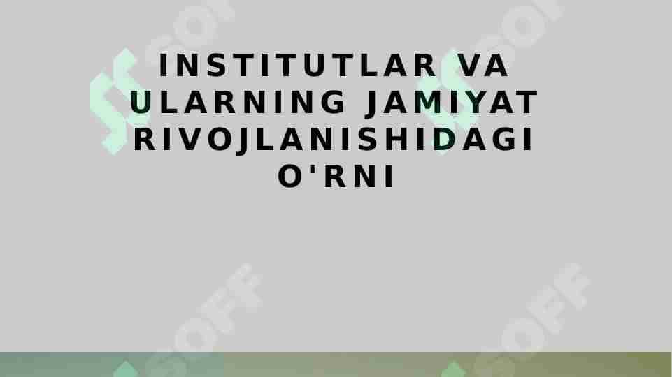 Institutlar va ularning jamiyat rivojlanishidagi o'rni