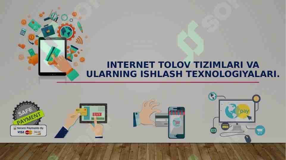 Internet tolov tizimlari va ularning ishlash texnologiyalari.