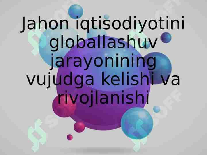 Jahon iqtisodiyotini globallashuv jarayonining vujudga kelishi va rivojlanishi