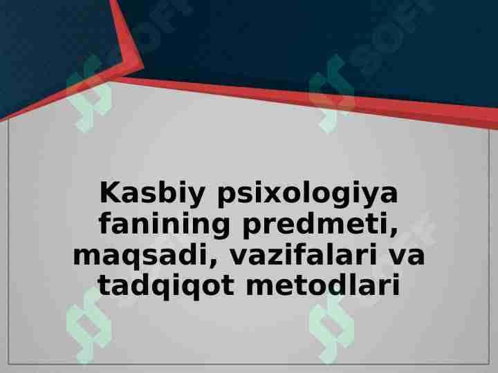 Kasbiy psixologiya fanining predmeti, maqsadi, vazifalari va tadqiqot metodlari