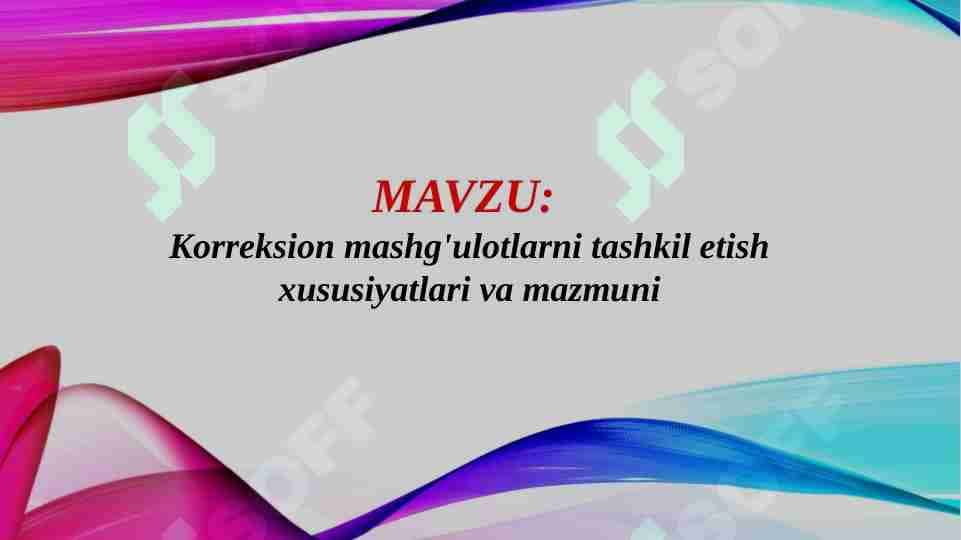 Korreksion mashg'ulotlarni tashkil etish xususiyatlari va mazmuni