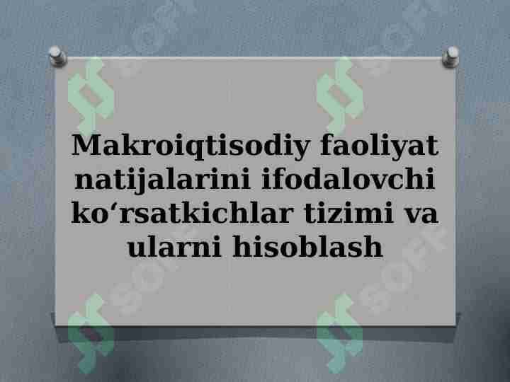 Makroiqtisodiy faoliyat natijalarini ifodalovchi koʻrsatkichlar tizimi va ularni hisoblash