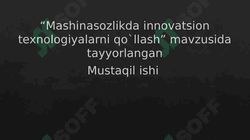 Mashinasozlikda innovatsion texnologiyalarni qo`llash