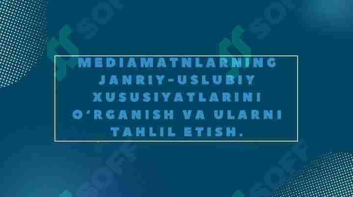 Media matnlarning janiriy uslubiy xususiyatlarini oʻrganish va tahlil qilish