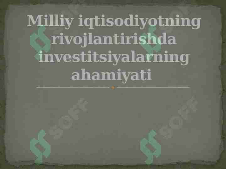 Milliy iqtisodiyotning rivojlantirishda investitsiyalarning ahamiyati