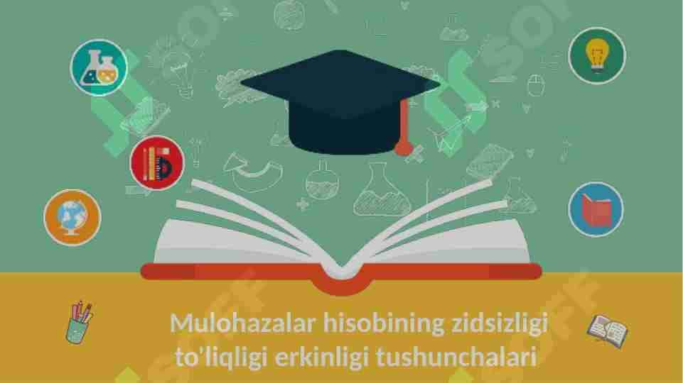 Mulohazalar hisobining zidsizligi to'liqligi erkinligi tushunchalari