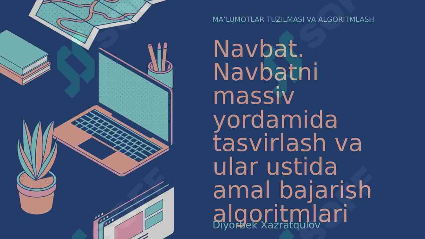 Navbat. Navbatni massiv yordamida tasvirlash va ular ustida amal bajarish algoritmlari