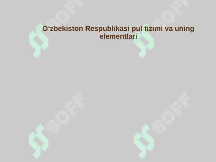 O‘zbekiston Respublikasi pul tizimi va uning elementlari