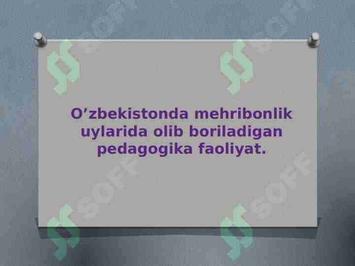 O’zbekistonda mehribonlik uylarida olib boriladigan pedagogika faoliyat.