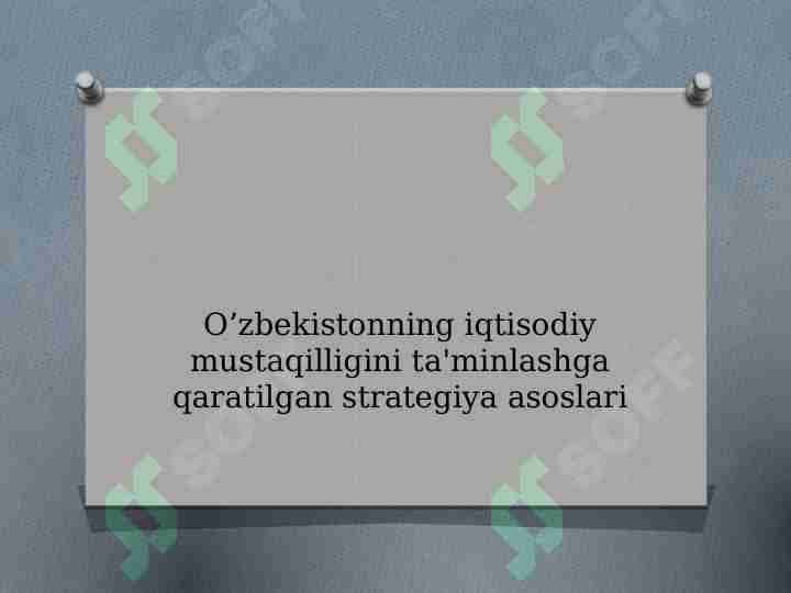 O’zbekistonning iqtisodiy mustaqilligini ta'minlashga qaratilgan strategiya asoslari