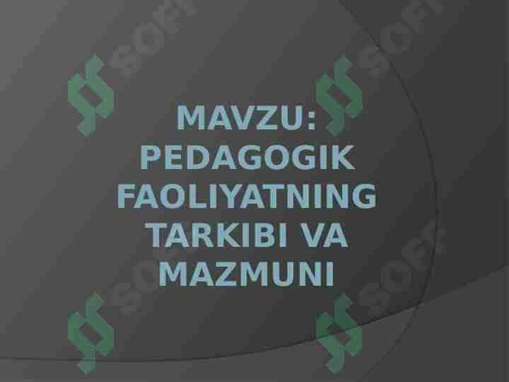 Pedagogik faoliyatning tarkibi va mazmuni