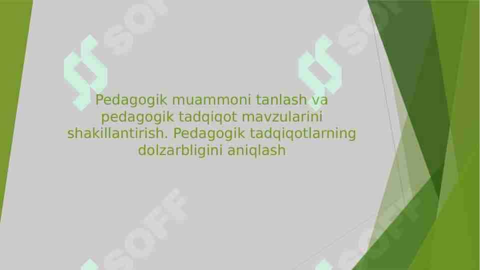 Pedagogik muammoni tanlash va pedagogik tadqiqot mavzularini shakillantirish. Pedagogik tadqiqotlarning dolzarbligini aniqlash