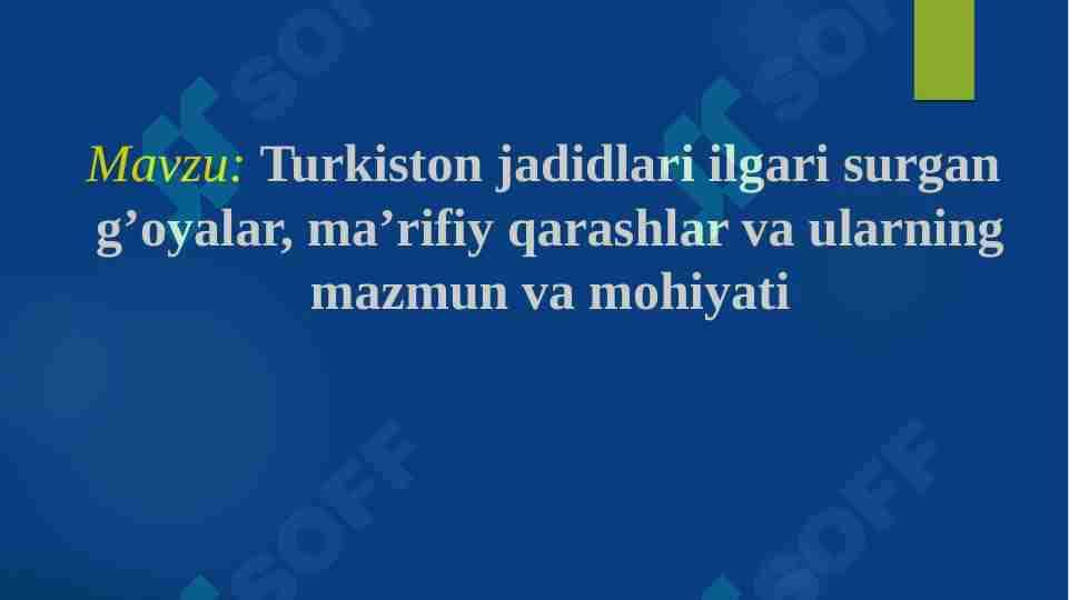 Turkiston jadidlari ilgari surgan g’oyalar, ma’rifiy qarashlar va ularning mazmun va mohiyati