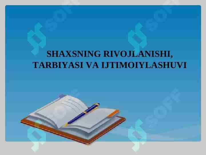 SHAXSNING RIVOJLANISHI,TARBIYASI VA IJTIMOIYLASHUVI