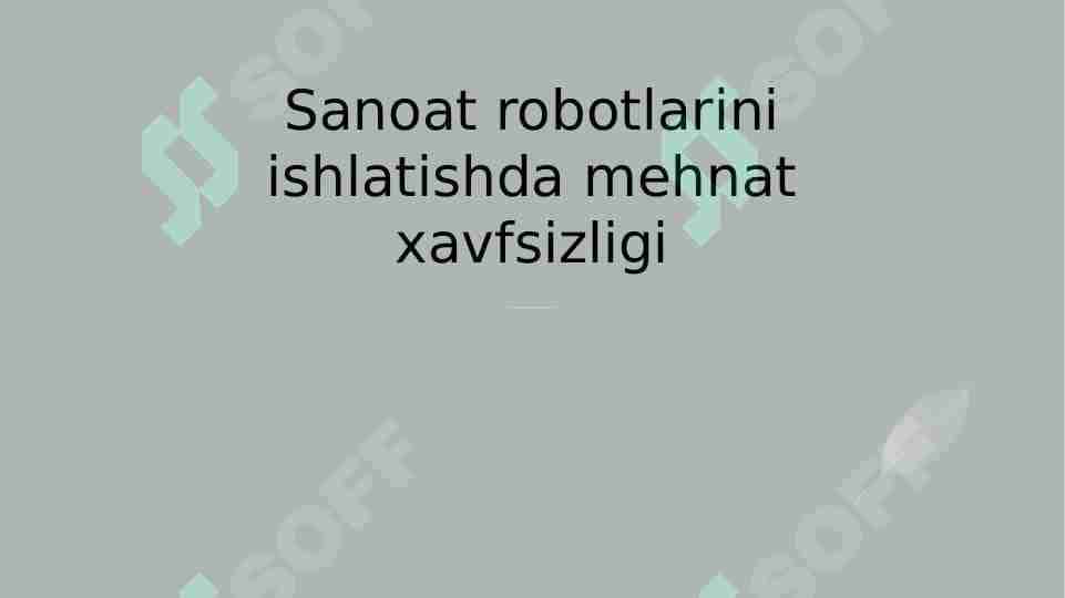 Sanoat robotlarini ishlatishda mehnat xavfsizligi