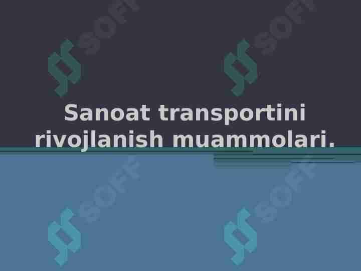 Sanoat transportini rivojlanish muammolari