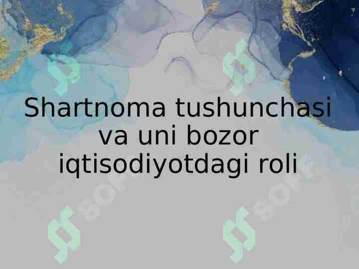 Shartnoma tushunchasi va uni bozor iqtisodiyotdagi roli