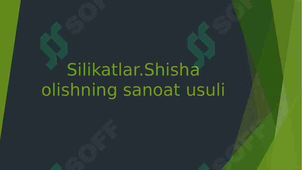 Silikatlar.Shisha olishning sanoat usuli