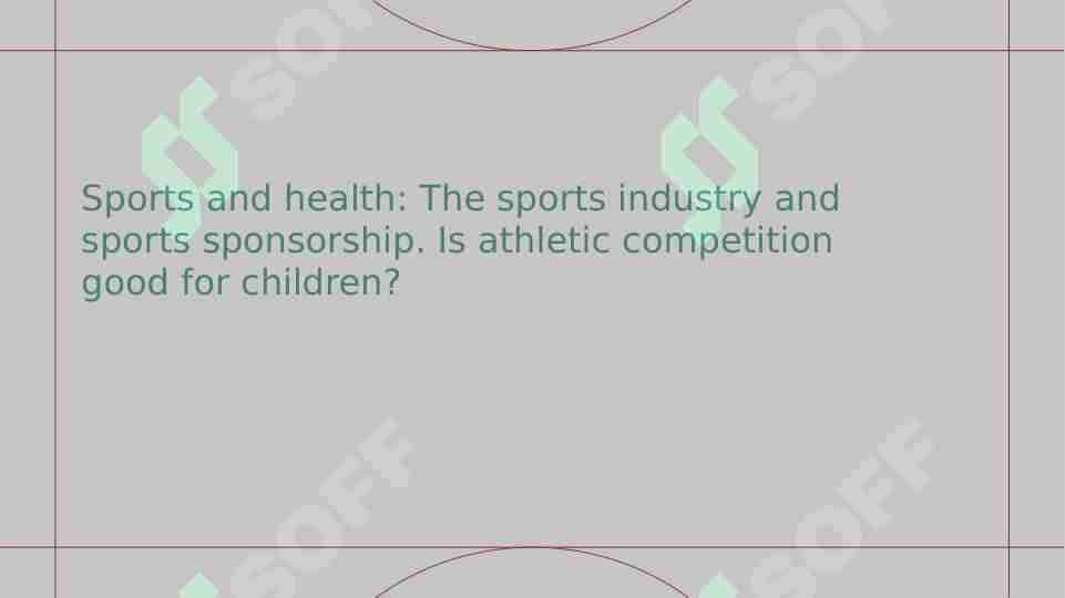 Sports and health: The sports industry and sports sponsorship. Is athletic competition good for children?