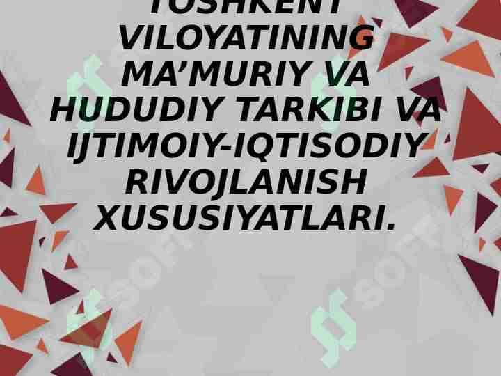 TOSHKENT VILOYATINING MA’MURIY VA HUDUDIY TARKIBI VA IJTIMOIY-IQTISODIY RIVOJLANISH XUSUSIYATLARI