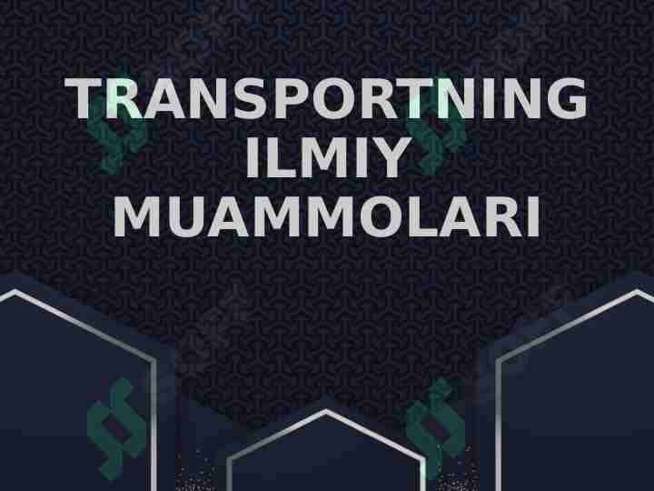 TRANSPORTNING ILMIY MUAMMOLARI