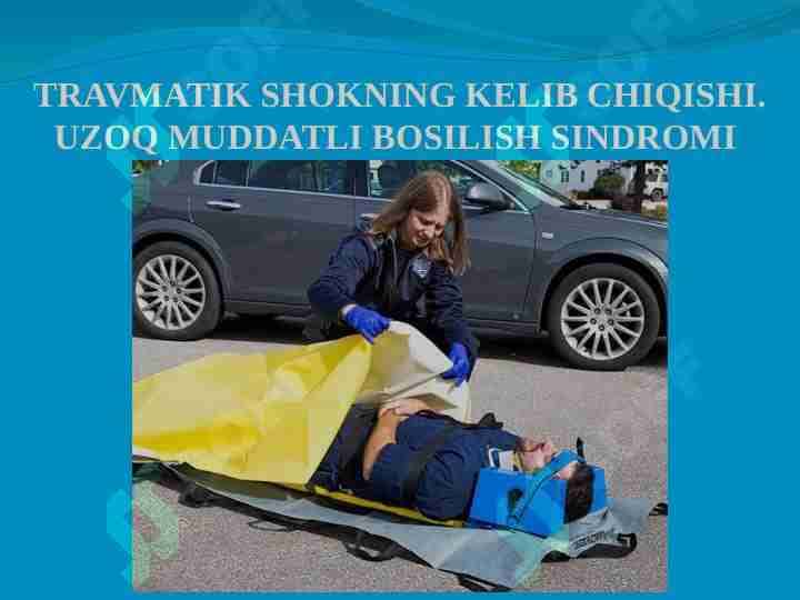 TRAVMATIK SHOKNING KELIB CHIQISHI. UZOQ MUDDATLI BOSILISH SINDROMI
