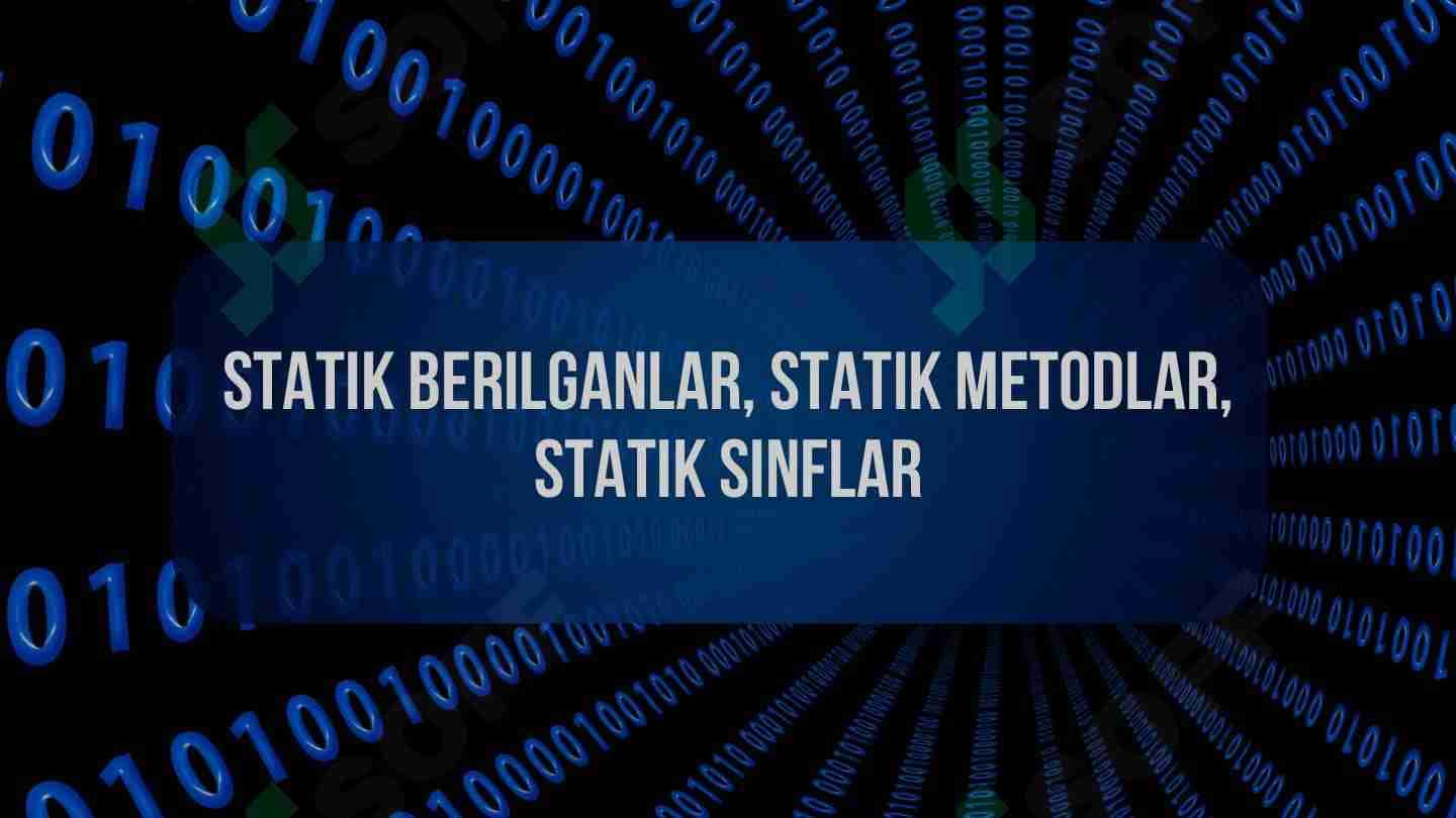 Statik berilganlar. Statik metodlar. Statik sinflar.