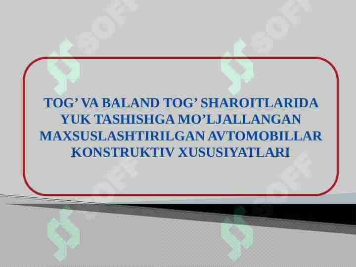Tog’ va baland tog’ sharoitlarida yuk tashishga mo’ljallangan maxsuslashtirilgan avtomobillar konstruktiv xususiyatlari