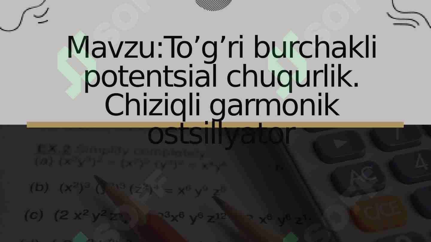 To’g’ri burchakli potentsial chuqurlik. Chiziqli garmonik ostsillyator