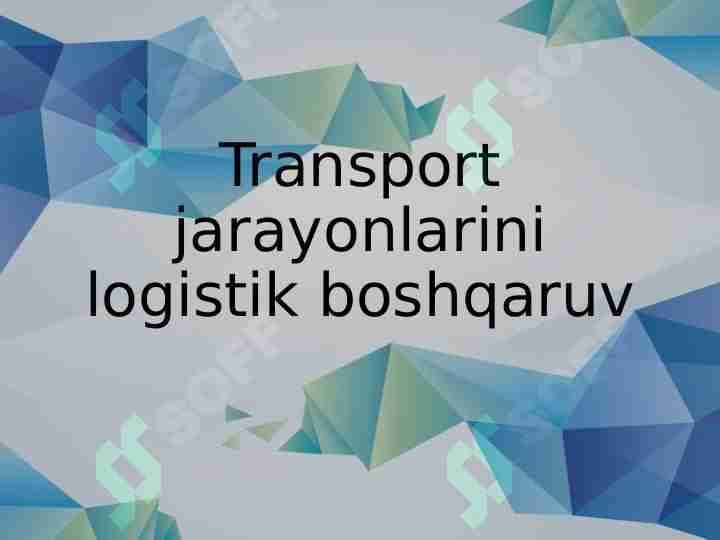 Transport jarayonlarini logistik boshqaruv